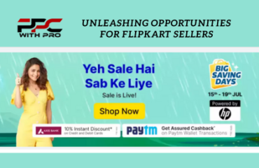 Flipkart Big Billion Days 2023 Unleashing Opportunities for Flipkart Sellers PPC with PRO ppcwithpro date