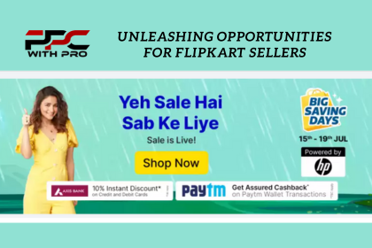 Flipkart Big Billion Days 2023 Unleashing Opportunities for Flipkart Sellers PPC with PRO ppcwithpro date