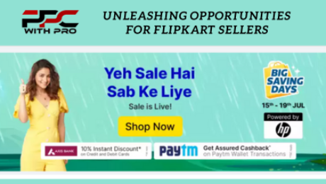 Flipkart Big Billion Days 2023 Unleashing Opportunities for Flipkart Sellers PPC with PRO ppcwithpro date