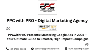 PPCwithPRO Presents: Mastering Google Ads in 2025 — Your Ultimate Guide to Smarter, High-Impact Campaigns
